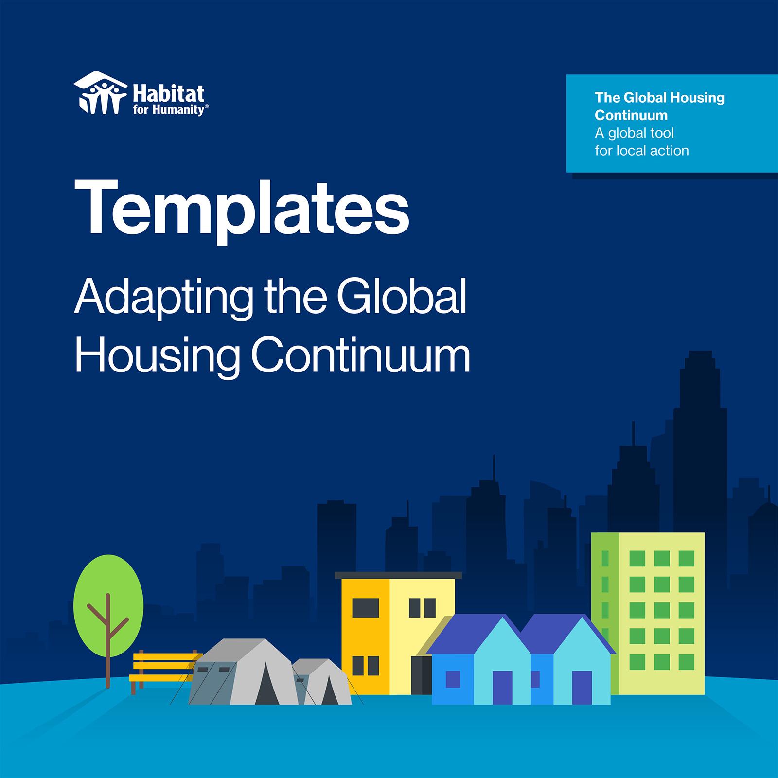 Templates adapting the Global Housing Continuum